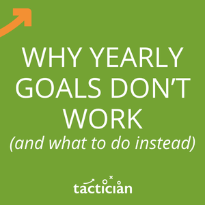 Article - Why yearly goals don't work, and what to do instead