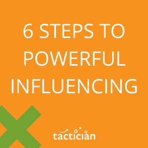 6 steps to powerful influencing