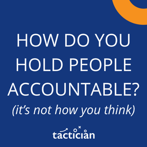 Article - How do you hold people accountable? It's not how you think