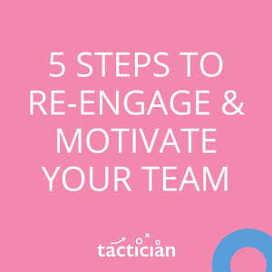 5 Steps to Re-engage and Motivate your Team