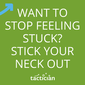 Article - Want to stop feeling stuck? Stick your neck out