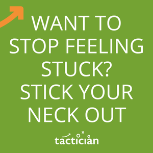 Article - Want to stop feeling stuck? Stick your neck out