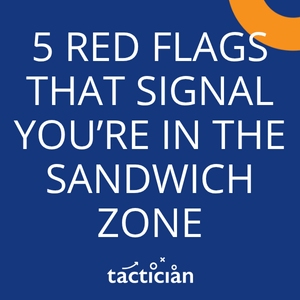 5 red flags that you're in the sandwich zone